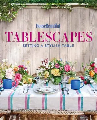 House Beautiful Tablescapes: Stylowy stół - House Beautiful Tablescapes: Setting a Stylish Table