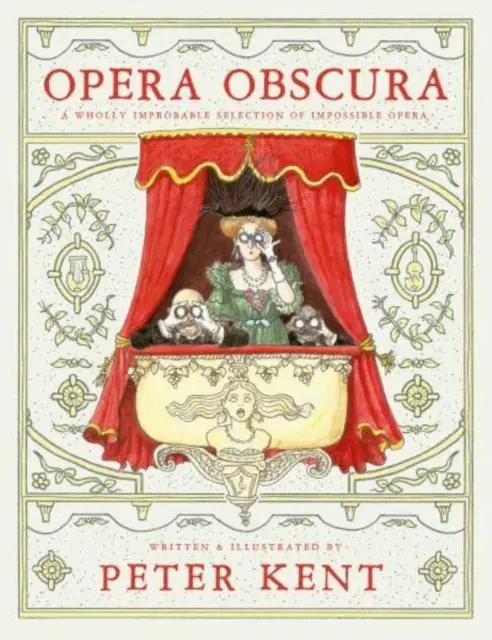 Opera Obscura - całkowicie nieprawdopodobny wybór niemożliwych oper - Opera Obscura - A Wholly Improbable Selection of Impossible Opera