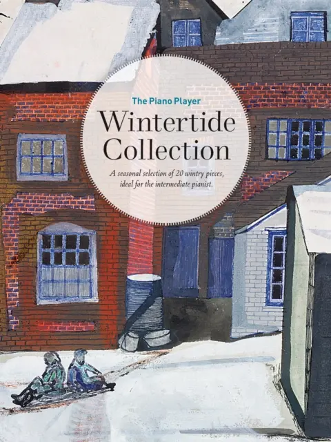 The Piano Player -- Wintertide Collection: Sezonowa kolekcja 20 zimowych utworów, idealna dla średniozaawansowanych pianistów - The Piano Player -- Wintertide Collection: A Seasonal Selection of 20 Wintry Pieces, Ideal for the Intermediate Pianist