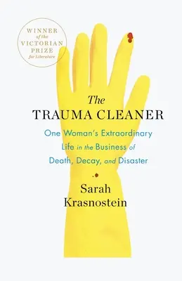 The Trauma Cleaner: Niezwykłe życie jednej kobiety w biznesie śmierci, rozkładu i katastrofy - The Trauma Cleaner: One Woman's Extraordinary Life in the Business of Death, Decay, and Disaster