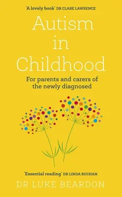 Autyzm dziecięcy: Dla rodziców i opiekunów nowo zdiagnozowanych dzieci - Autism in Childhood: For Parents and Carers of the Newly Diagnosed