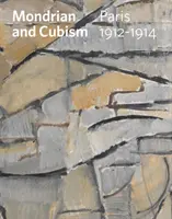 Mondrian i kubizm - Paryż, 1912-1914 - Mondrian and Cubism - Paris, 1912-1914