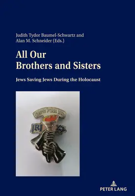 Wszyscy nasi bracia i siostry; Żydzi ratujący Żydów podczas Holokaustu - All Our Brothers and Sisters; Jews Saving Jews during the Holocaust