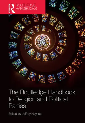The Routledge Handbook to Religion and Political Parties (Podręcznik religii i partii politycznych) - The Routledge Handbook to Religion and Political Parties