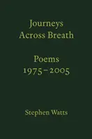 Journeys Across Breath - Poems: 1975-2005