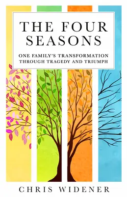 Cztery pory roku: Transformacja jednej rodziny poprzez tragedię i triumf - Four Seasons: One Family's Transformation Through Tragedy and Triumph