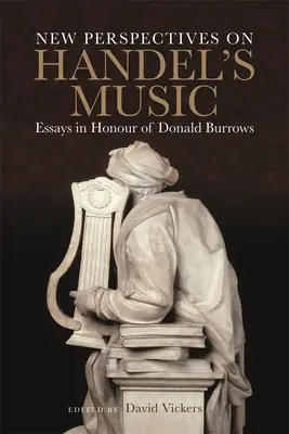 Nowe spojrzenie na muzykę Haendla: Eseje na cześć Donalda Burrowsa - New Perspectives on Handel's Music: Essays in Honour of Donald Burrows