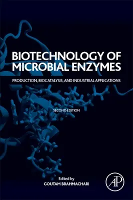 Biotechnologia enzymów mikrobiologicznych: Produkcja, biokataliza i zastosowania przemysłowe - Biotechnology of Microbial Enzymes: Production, Biocatalysis, and Industrial Applications