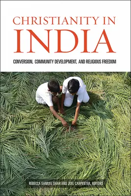 Chrześcijaństwo w Indiach - konwersja, rozwój społeczności i wolność religijna - Christianity in India - Conversion, Community Development, and Religious Freedom