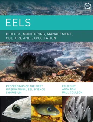 Biologia, monitorowanie, zarządzanie, kultura i eksploatacja węgorzy: Materiały z pierwszego międzynarodowego sympozjum naukowego poświęconego węgorzom - Eels Biology, Monitoring, Management, Culture and Exploitation: Proceedings of the First International Eel Science Symposium