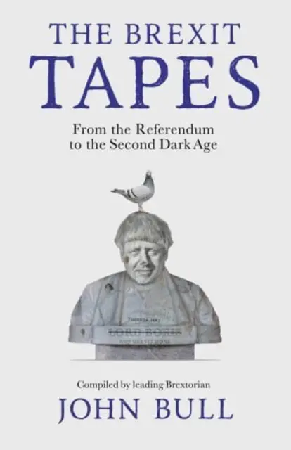 Taśmy Brexitu - od referendum do drugiej ciemnej ery - The Brexit Tapes - From the Referendum to the Second Dark Age