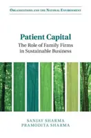 Kapitał pacjenta: Rola firm rodzinnych w zrównoważonym biznesie - Patient Capital: The Role of Family Firms in Sustainable Business