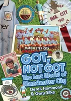 Got, Not Got: Manchester City - Zaginiony świat Manchesteru City - Got, Not Got: Manchester City - The Lost World of Manchester City