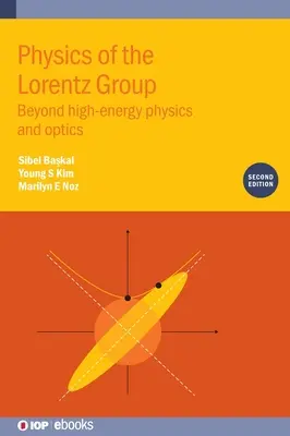 Fizyka grupy Lorentza (wydanie drugie): Poza fizyką wysokich energii i optyką - Physics of the Lorentz Group (Second Edition): Beyond high-energy physics and optics