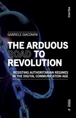 Żmudna droga do rewolucji: Opór wobec autorytarnych reżimów w erze komunikacji cyfrowej - The Arduous Road to Revolution: Resisting Authoritarian Regimes in the Digital Communication Age