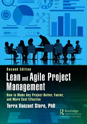 Lean and Agile Project Management: Jak uczynić każdy projekt lepszym, szybszym i bardziej opłacalnym, wydanie drugie - Lean and Agile Project Management: How to Make Any Project Better, Faster, and More Cost Effective, Second Edition