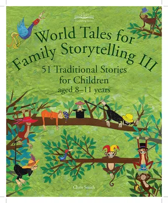 World Tales for Family Storytelling III: 51 tradycyjnych opowieści dla dzieci w wieku 8-11 lat - World Tales for Family Storytelling III: 51 Traditional Stories for Children Aged 8-11 Years