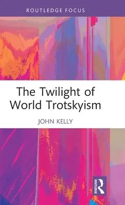 Zmierzch światowego trockizmu - The Twilight of World Trotskyism