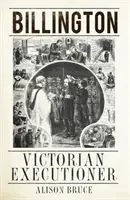 Billington - wiktoriański kat - Billington - Victorian Executioner