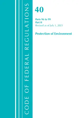 Kodeks przepisów federalnych, tytuł 40 Ochrona środowiska 96-99, zmieniony od 1 lipca 2021 r: Część 2 (Biuro Rejestru Federalnego (USA)) - Code of Federal Regulations, Title 40 Protection of the Environment 96-99, Revised as of July 1, 2021: Part 2 (Office of the Federal Register (U S ))
