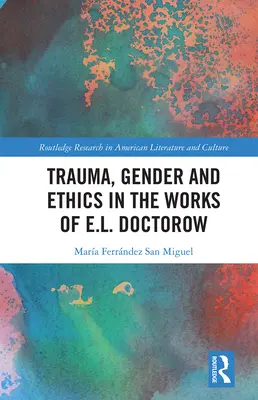 Trauma, płeć i etyka w twórczości E.L. Doctorowa - Trauma, Gender and Ethics in the Works of E.L. Doctorow