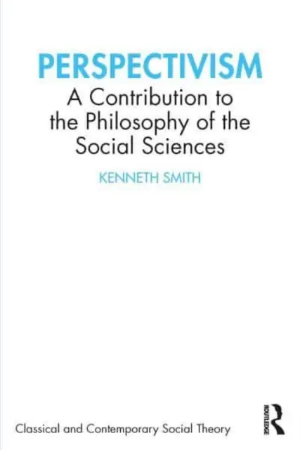 Perspektywizm: Wkład w filozofię nauk społecznych - Perspectivism: A Contribution to the Philosophy of the Social Sciences