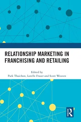Marketing relacji we franczyzie i handlu detalicznym - Relationship Marketing in Franchising and Retailing