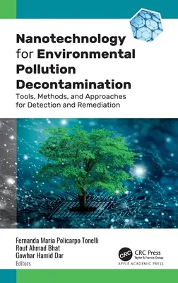 Nanotechnologia w dekontaminacji zanieczyszczeń środowiska: Narzędzia, metody i podejścia do wykrywania i usuwania zanieczyszczeń - Nanotechnology for Environmental Pollution Decontamination: Tools, Methods, and Approaches for Detection and Remediation