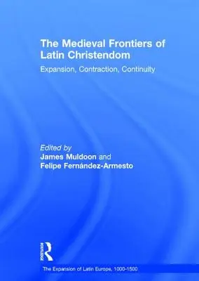 Średniowieczne granice łacińskiego chrześcijaństwa: Ekspansja, kurczenie się, ciągłość - The Medieval Frontiers of Latin Christendom: Expansion, Contraction, Continuity