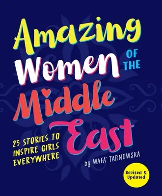 Niesamowite kobiety Bliskiego Wschodu: 25 historii, które zainspirują dziewczynki na całym świecie - Amazing Women of the Middle East: 25 Stories to Inspire Girls Everywhere