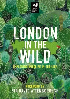 Londyn w dziczy: odkrywanie natury w mieście - London in the Wild: Exploring Nature in the City