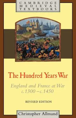 Wojna stuletnia: Anglia i Francja w stanie wojny w latach 1300-1450 - The Hundred Years War: England and France at War C.1300-C.1450