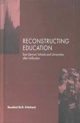 Rekonstrukcja edukacji: Wschodnioniemieckie szkoły po zjednoczeniu - Reconstructing Education: East German Schools After Unification