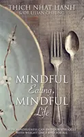 Uważne jedzenie, uważne życie - jak uważność może raz na zawsze zakończyć nasze zmagania z nadwagą - Mindful Eating, Mindful Life - How Mindfulness Can End Our Struggle with Weight Once and For All