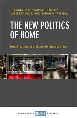 Nowa polityka domu: mieszkalnictwo, płeć i opieka w czasach kryzysu - The New Politics of Home: Housing, Gender and Care in Times of Crisis