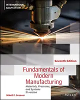 Fundamentals of Modern Manufacturing - Materials, Processes and Systems, 7th Edition, adaptacja międzynarodowa - Fundamentals of Modern Manufacturing - Materials, Processes and Systems, 7th Edition International Adaptation