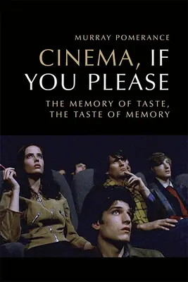 Kino, jeśli chcesz: Pamięć smaku, smak pamięci - Cinema, If You Please: The Memory of Taste, the Taste of Memory