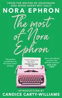 Most of Nora Ephron - najlepsza antologia esejów, artykułów i fragmentów jej największych dzieł, z przedmową Candice Carty-Williams - Most of Nora Ephron - The ultimate anthology of essays, articles and extracts from her greatest work, with a foreword by Candice Carty-Williams