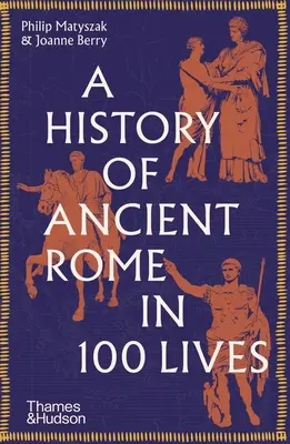 Historia starożytnego Rzymu w 100 odsłonach - A History of Ancient Rome in 100 Lives