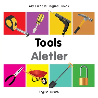 Moja pierwsza dwujęzyczna książka - narzędzia (angielski-turecki) - My First Bilingual Book-Tools (English-Turkish)