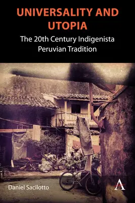 Uniwersalność i utopia: XX-wieczna tradycja rdzennych Peruwiańczyków - Universality and Utopia: The 20th Century Indigenista Peruvian Tradition