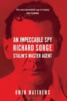 Nienaganny szpieg - Richard Sorge, główny agent Stalina - Impeccable Spy - Richard Sorge, Stalin's Master Agent