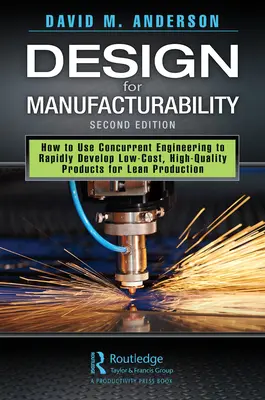 Design for Manufacturability: How to Use Concurrent Engineering to Rapidly Develop Low-Cost, High Quality Products for Lean Production, wydanie drugie - Design for Manufacturability: How to Use Concurrent Engineering to Rapidly Develop Low-Cost, High-Quality Products for Lean Production, Second Editi