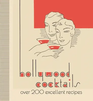 Hollywoodzkie koktajle: Ponad 200 doskonałych przepisów - Hollywood Cocktails: Over 200 Excellent Recipes