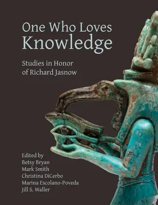 Ten, który kocha wiedzę: Studia ku czci Richarda Jasnowa - One Who Loves Knowledge: Studies in Honor of Richard Jasnow