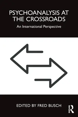 Psychoanaliza na rozdrożu: Perspektywa międzynarodowa - Psychoanalysis at the Crossroads: An International Perspective