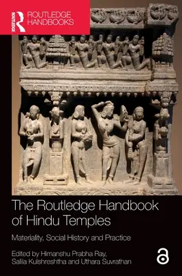 The Routledge Handbook of Hindu Temples: Materialność, historia społeczna i praktyka - The Routledge Handbook of Hindu Temples: Materiality, Social History and Practice