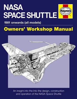 NASA Space Shuttle Owners' Workshop Manual - Wgląd w projekt, budowę i działanie promu kosmicznego NASA - NASA Space Shuttle Owners' Workshop Manual - An insight into the design, construction and operation of the NASA Space Shuttle