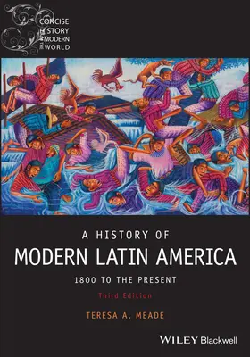 Historia współczesnej Ameryki Łacińskiej: od roku 1800 do współczesności, wydanie trzecie - History of Modern Latin America: 1800 to the Pre sent, Third Edition