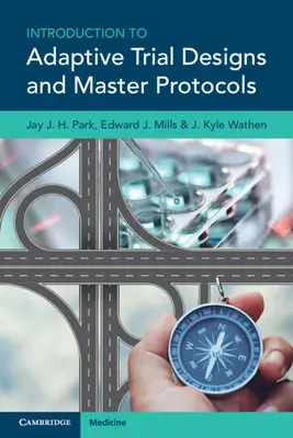 Wprowadzenie do adaptacyjnych projektów badań i protokołów głównych (Park Jay J. H. (McMaster University Ontario)) - Introduction to Adaptive Trial Designs and Master Protocols (Park Jay J. H. (McMaster University Ontario))